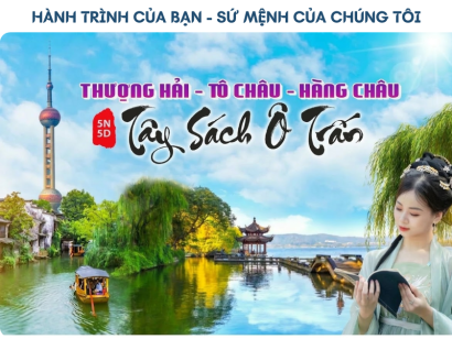 TOUR THƯỢNG HẢI | HÀNG CHÂU | TÔ CHÂU | TÂY SÁCH Ô TRẤN | NO SHOPPING | 5 SAO【5N5Đ】