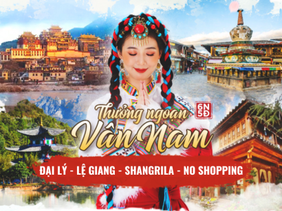 TOUR ĐẠI LÝ | LỆ GIANG | SHANGRILA | NO SHOPPING【6N5Đ】
