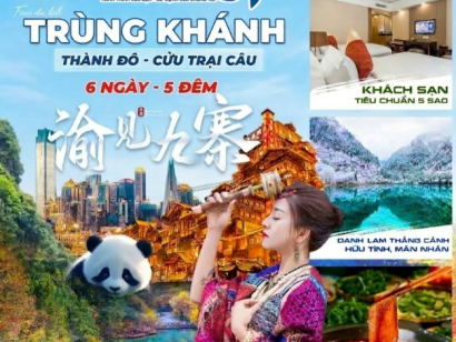 TOUR TRÙNG KHÁNH | CỬU TRẠI CÂU | ĐÔ GIANG YỂN | THÀNH ĐÔ | 5 SAO【6N5Đ】